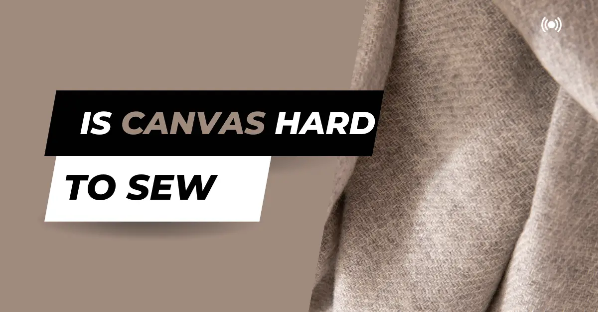 Is Canvas Hard To Sew