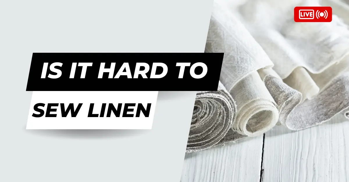 Is It Hard To Sew Linen