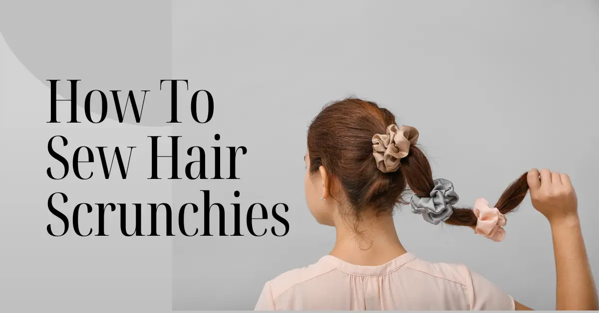 How To Sew Hair Scrunchies