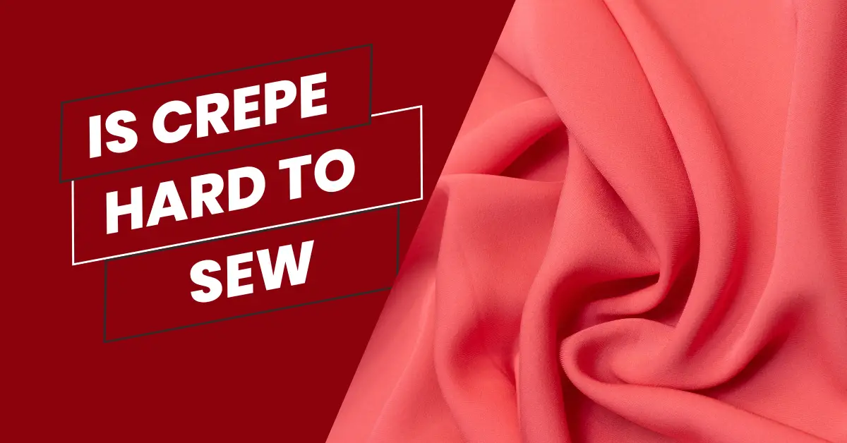 Is Crepe Hard to Sew