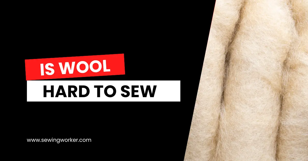 Is Wool Hard To Sew