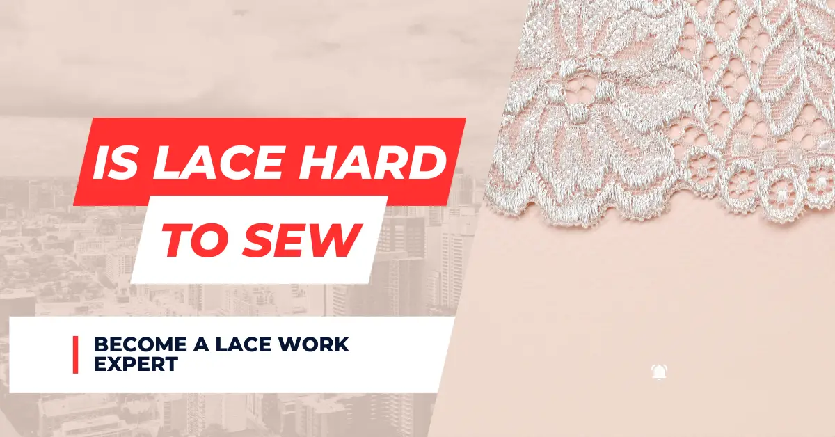 Is Lace Hard To Sew