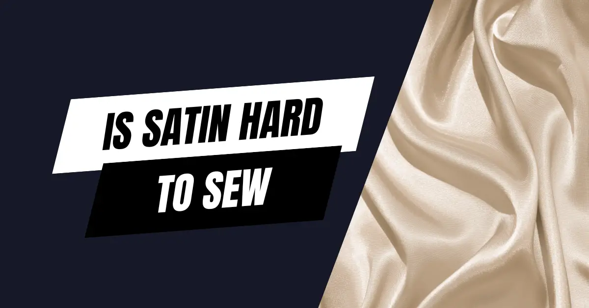 Is Satin Hard To Sew