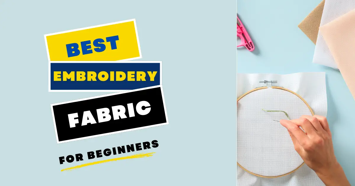 Best Embroidery Fabric for Beginners