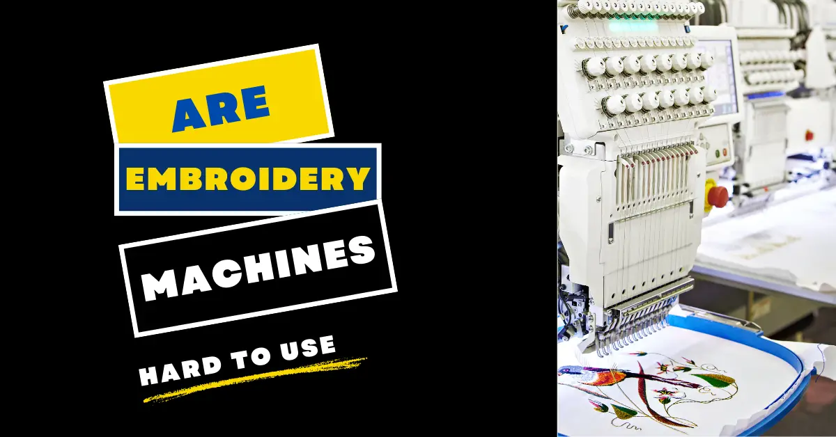 Are Embroidery Machines Hard to Use