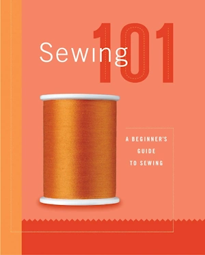 Sewing 101: A Beginner’s Guide to Sewing