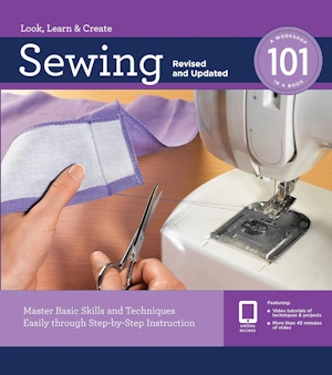 Sewing 101, Revised and Updated - Master Basic Skills and Techniques Easily through Step-by-Step Instruction