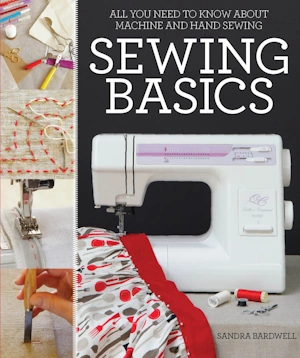 Sewing Basics - All You Need to Know about Machine and Hand Sewing