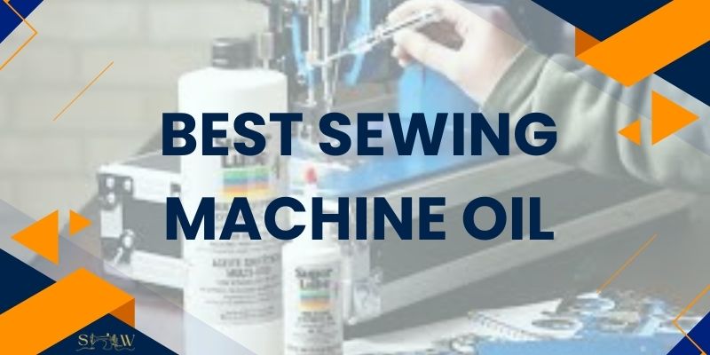 Best Sewing Machine Oil