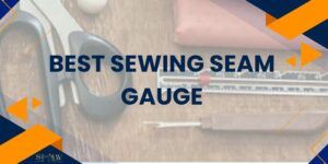 Best Sewing Seam Gauge
