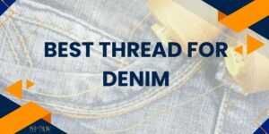 Best Thread for Denim