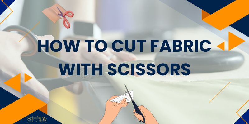 how to cut fabric with scissors
