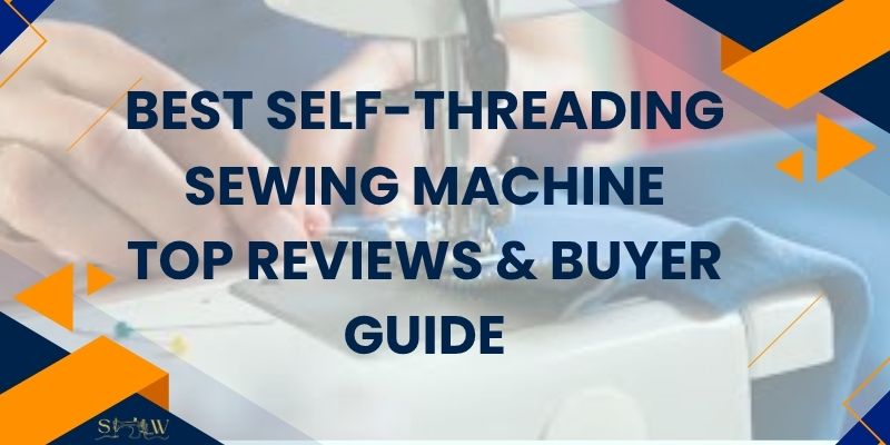 Best Self Threading Sewing Machine