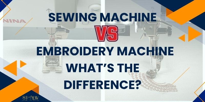 Sewing Machine vs Embroidery Machine What’s the Difference
