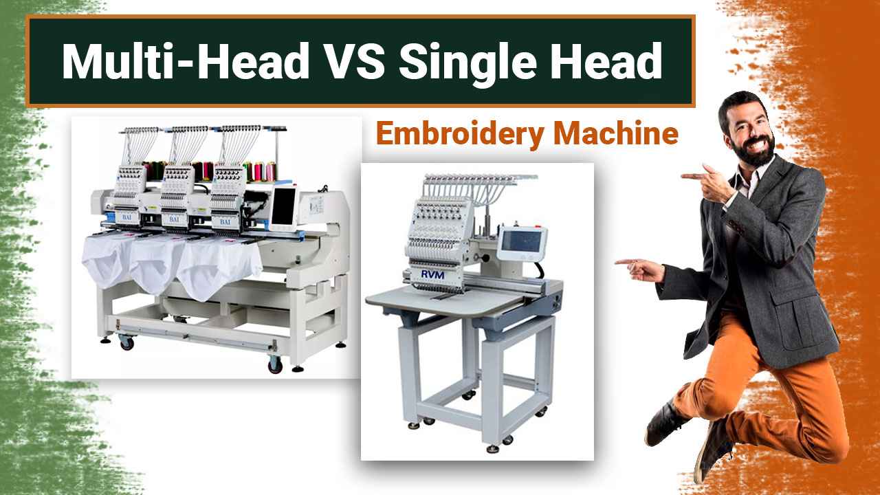 Single Head vs Multi Head Embroidery Machine
