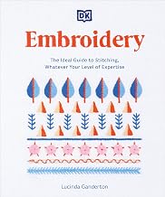 Embroidery: The Ideal Guide to Stitching