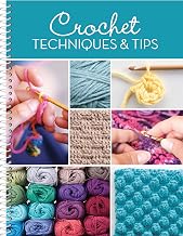 Crochet Techniques and Tips: For Beginner and Experienced Crocheters